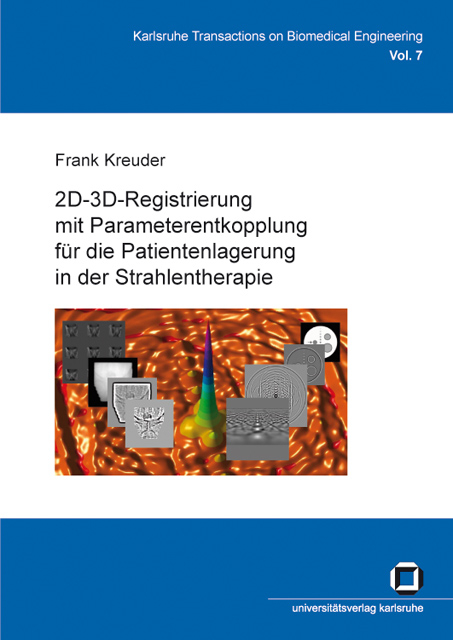 2D-3D-Registrierung mit Parameterentkopplung f&uuml;r die Patientenlagerung in der Strahlentherapie - Frank Kreuder