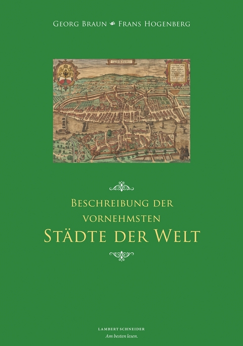 Beschreibung der vornehmsten St&auml;dte der Welt - Georg Braun, Frans Hogenberg