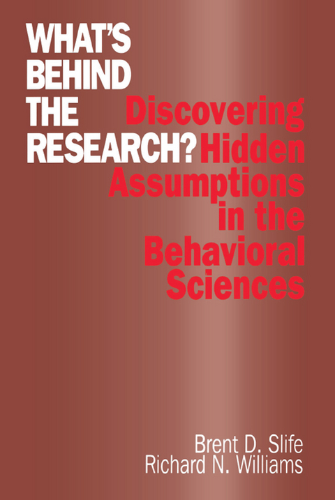 What&prime;s Behind the Research? - Brent D. Slife, Richard N. Williams