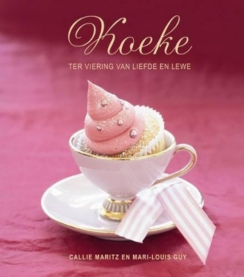 Koeke ter viering van liefde en lewe - Callie Maritz, Mari-Louis Guy
