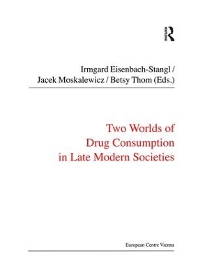 Two Worlds of Drug Consumption in Late Modern Societies - Jacek Moskalewicz
