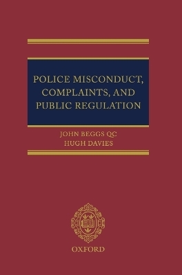 Police Misconduct, Complaints, and Public Regulation - John Beggs QC, Hugh Davies