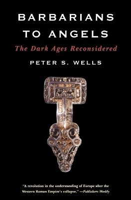 Barbarians to Angels - Peter S. Wells
