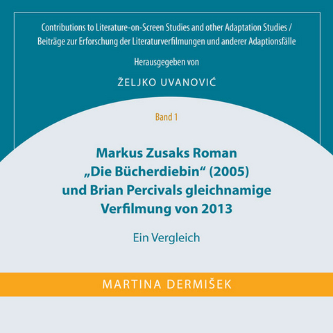 Markus Zusaks Roman ''Die B&uuml;cherdiebin'' (2005) und Brian Percivals gleichnamige Verfilmung von 2013 - Martina Dermi&scaron;ek