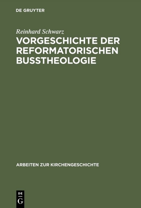 Vorgeschichte der reformatorischen Bu&szlig;theologie - Reinhard Schwarz