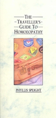 The Traveller's Guide to Homoeopathy - Phyllis Speight