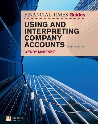 Financial Times Guide to Using and Interpreting Company Accounts, The - Wendy McKenzie