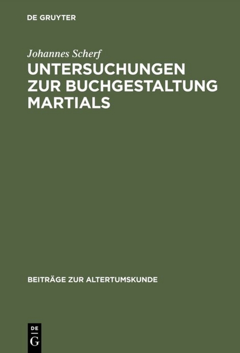 Untersuchungen zur Buchgestaltung Martials - Johannes Scherf