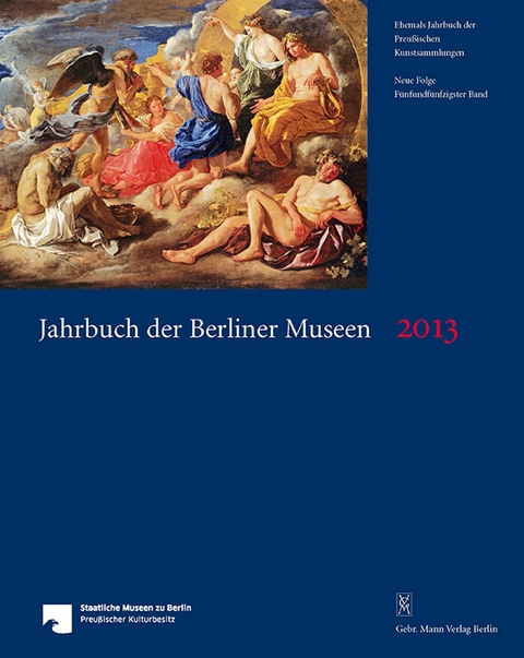 Jahrbuch der Berliner Museen. Jahrbuch der Preussischen Kunstsammlungen. Neue Folge / Jahrbuch der Berliner Museen 55. Band (2013) - 