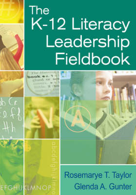 K-12 Literacy Leadership Fieldbook -  Glenda A. Gunter,  Rosemarye T. Taylor