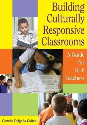 Building Culturally Responsive Classrooms -  Concha Delgado Gaitan