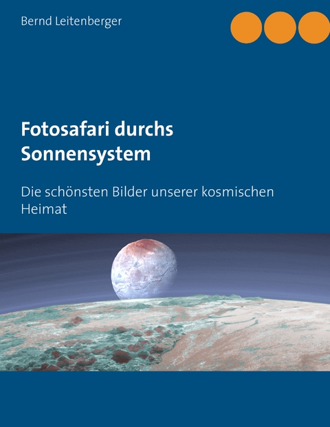 Fotosafari durchs Sonnensystem - Bernd Leitenberger