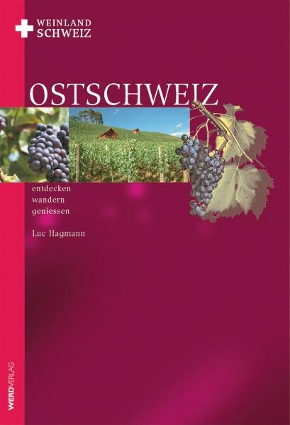 Weinland Schweiz Ostschweiz - Luc Hagmann