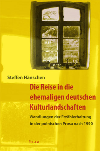 Die Reise in die ehemaligen deutschen Kulturlandschaften - Steffen H&auml;nschen