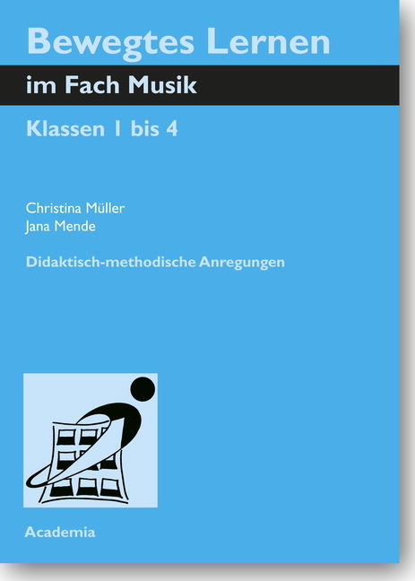 Bewegtes Lernen im Fach Musik - Christina M&uuml;ller, Jana Mende