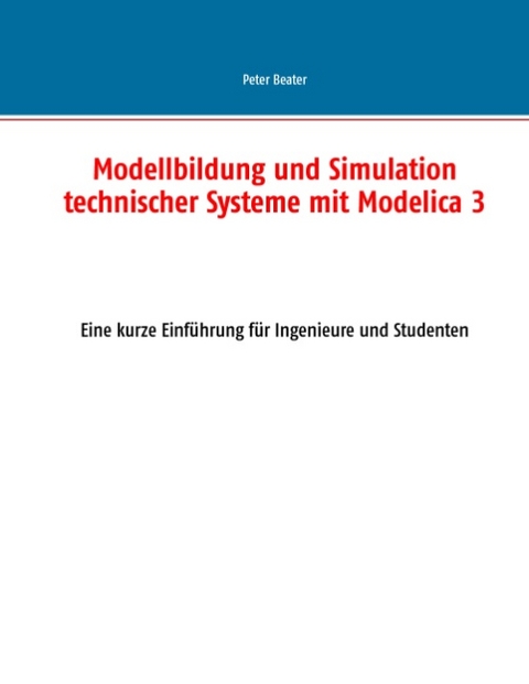 Modellbildung und Simulation technischer Systeme mit Modelica 3 - Peter Beater