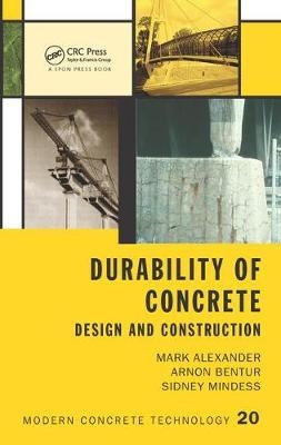 Durability of Concrete -  Mark Alexander,  Arnon Bentur,  Sidney Mindess