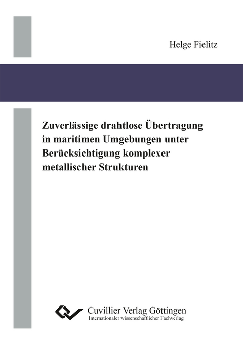 Zuverl&auml;ssige drahtlose &Uuml;bertragung in maritimen Umgebungen unter Ber&uuml;cksichtigung komplexer metallischer Strukturen - Helge Fielitz