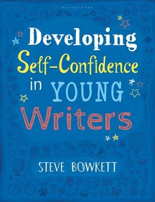 Developing Self-Confidence in Young Writers -  Steve Bowkett