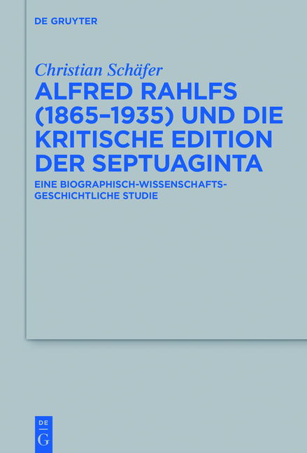 Alfred Rahlfs (1865-1935) und die kritische Edition der Septuaginta - Christian Sch&auml;fer