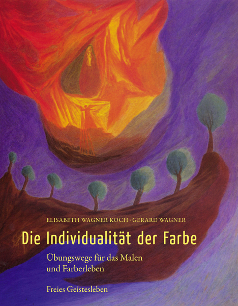 Die Individualit&auml;t der Farbe - Elisabeth Wagner-Koch, Gerard Wagner