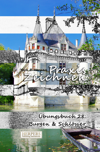 Praxis Zeichnen - Übungsbuch 28: Burgen & Schlösser