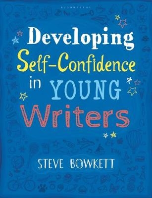 Developing Self-Confidence in Young Writers -  Steve Bowkett