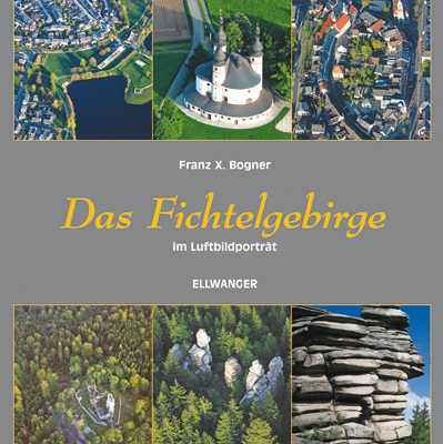 Das Fichtelgebirge im Luftbildportr&auml;t - Franz X Bogner
