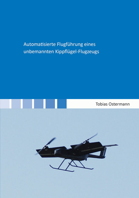 Automatisierte Flugführung eines unbemannten Kippflügel-Flugzeugs - Tobias Ostermann