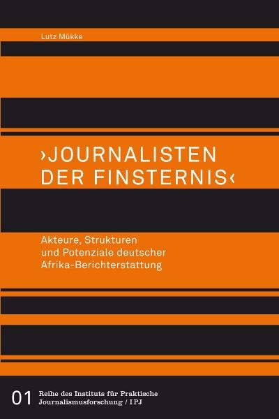 &rsaquo;Journalisten der Finsternis&lsaquo; - Lutz M&uuml;kke