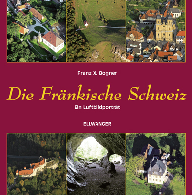 Die Fr&auml;nkische Schweiz - Franz X Bogner