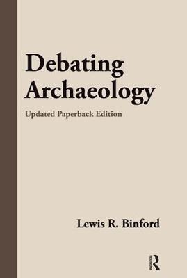 Debating Archaeology - Lewis R Binford