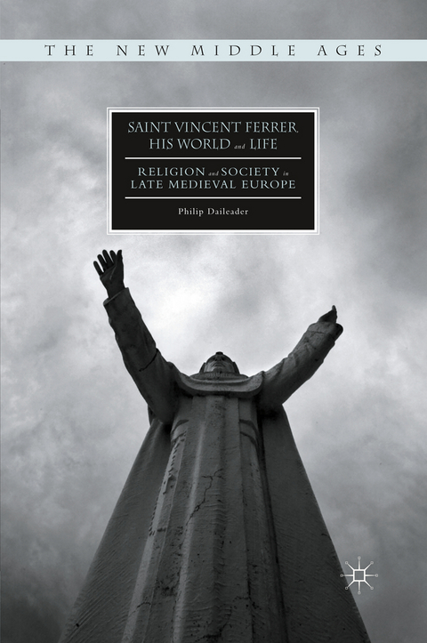 Saint Vincent Ferrer, His World and Life - Philip Daileader