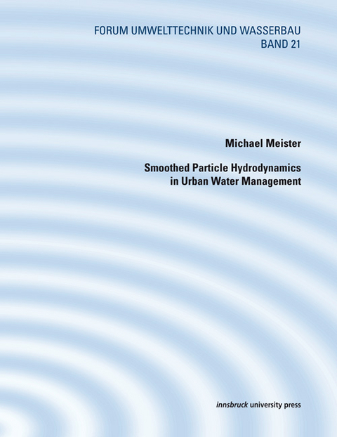 Smoothed Particle Hydrodynamics in Urban Water Management - Michael Meister