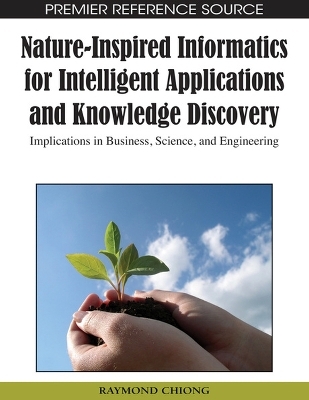 Nature-inspired Informatics for Intelligent Applications and Knowledge Discovery