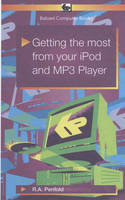 Getting the Most from Your iPod and MP3 Player - R. A. Penfold