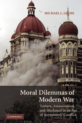 Moral Dilemmas of Modern War - Michael L. Gross