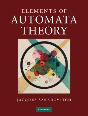 Elements of Automata Theory - Jacques Sakarovitch