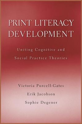 Print Literacy Development - Victoria Purcell-Gates, Erik Jacobson, Sophie Degener,  Purcell-Gates