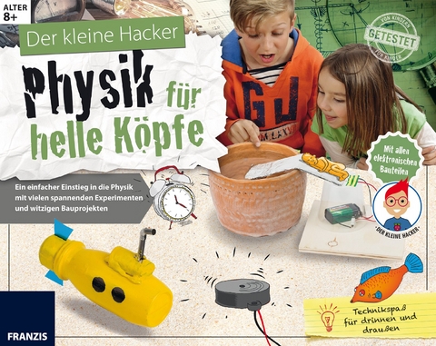 Der kleine Hacker: Physik f&uuml;r helle K&ouml;pfe - Monika Kuhn, Evi Schibschid