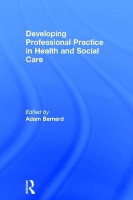 Developing Professional Practice in Health and Social Care