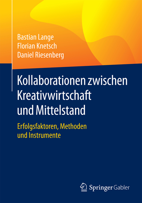 Kollaborationen zwischen Kreativwirtschaft und Mittelstand - Bastian Lange, Florian Knetsch, Daniel Riesenberg