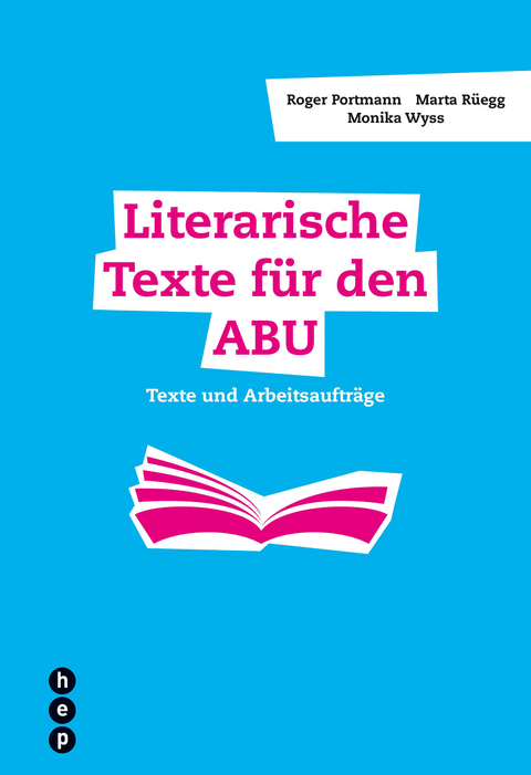 Literarische Texte f&uuml;r den ABU - Roger Portmann, Marta R&uuml;egg, Monika Wyss