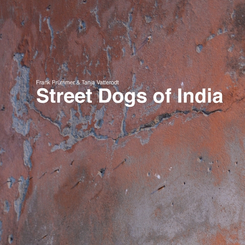 Street Dogs of India - Frank Pr&uuml;mmer, Tanja Vatterodt