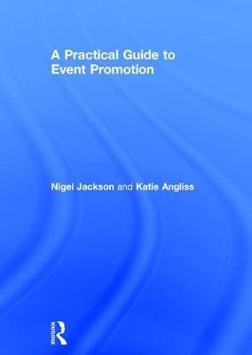 Practical Guide to Event Promotion -  Katie Angliss,  Nigel Jackson
