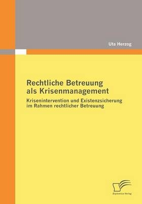 Rechtliche Betreuung als Krisenmanagement - Uta Herzog