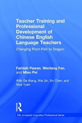 Teacher Training and Professional Development of Chinese English Language Teachers -  Wenfang Fan,  Pei Miao,  Faridah Pawan