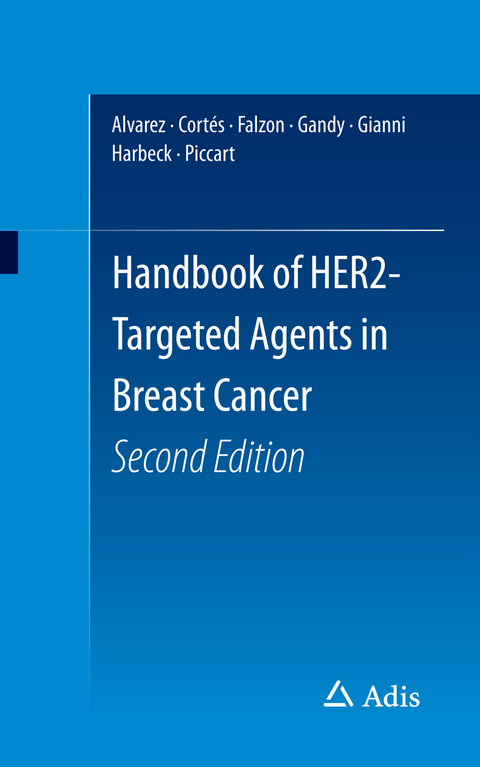 Handbook of HER2-Targeted Agents in Breast Cancer - Ricardo H Alvarez, Javier Cort&eacute;s, Mary Falzon, Michael Gandy, Luca Gianni, Nadia Harbeck, Martine Piccart