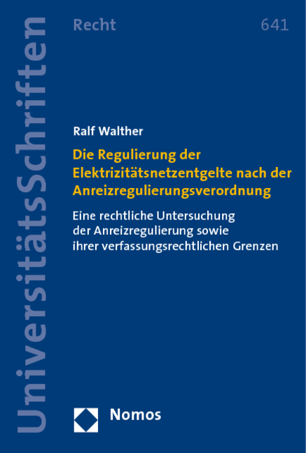 Die Regulierung der Elektrizit&auml;tsnetzentgelte nach der Anreizregulierungsverordnung - Ralf Walther