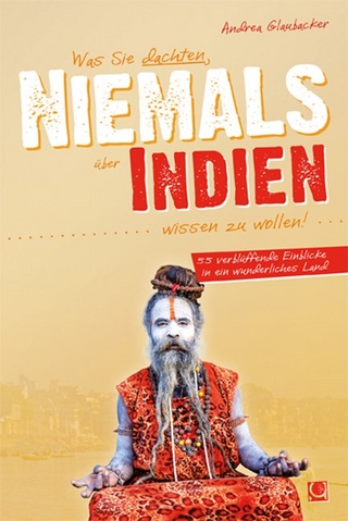 Was Sie dachten, NIEMALS über INDIEN wissen zu wollen